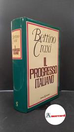 Craxi, Bettino. Il progresso italiano Milano Sugarco Edizioni, 1985