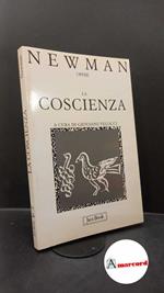 Newman, John Henry. , and Velocci, Giovanni. La coscienza Milano Jaca book, 1999