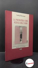 Binswanger, Ludwig. , and D'Ippolito, Bianca Maria. La psichiatria come scienza dell'uomo Firenze Ponte alle Grazie, 1992