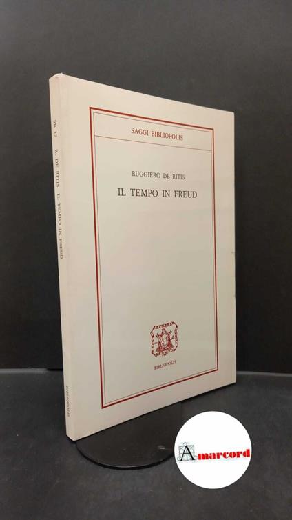De Ritis, Ruggiero. Il tempo in Freud Napoli Bibliopolis, 1991 - copertina