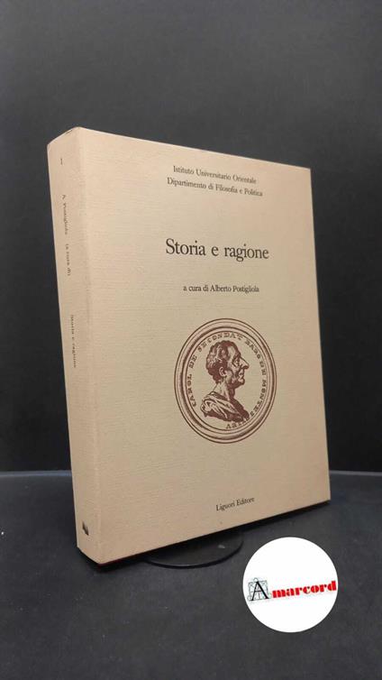 Postigliola, Alberto. , Istituto universitario orientale. , Società italiana di studi sul secolo 18.. Storia e ragione : le Considérations sur les causes de la grandeur des romains et de leur décadence di Montesquieu nel 250. della pubblicazione. \Na - Alberto Postigliola - copertina