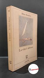 Milan Kundera. La vita è altrove. Adelphi 1987