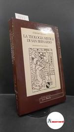 Gilson, Étienne. , and Leclercq, Jean. , Stercal, Claudio. La teologia mistica di san Bernardo Milano Jaca book, 1987