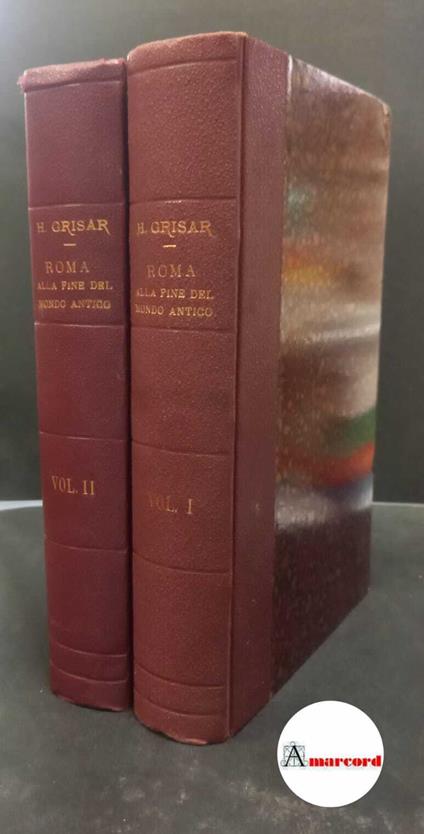 Grisar, Hartmann. , and Mercati, Angelo. , Bartoli, Alfonso. Roma alla fine del mondo antico secondo le fonti scritte e i monumenti Roma Desclée & C.i, 1930 - Hartmann Grisar - copertina