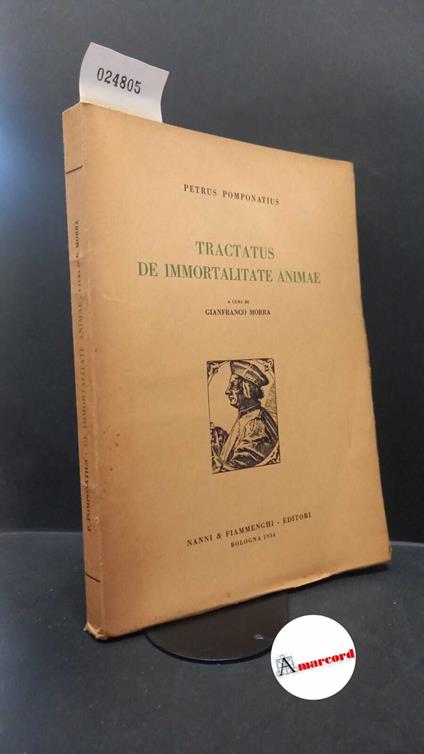 Pomponazzi, Pietro. , and Morra, Gianfranco. Tractatus de immortalitate animae Bologna Ed. Nanni e Fiammenghi, 1954 - Pietro Pomponazzi - copertina