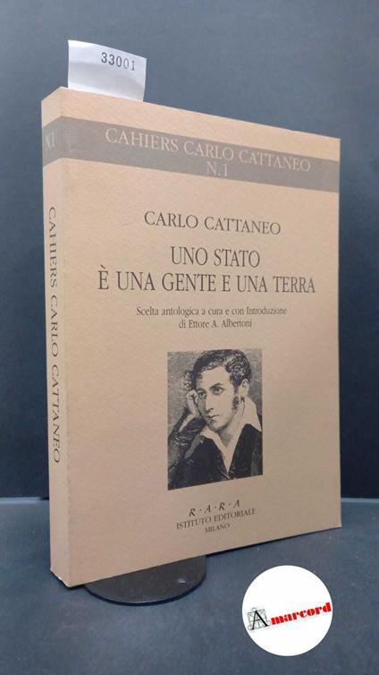 Cattaneo, Carlo. , and Albertoni, Ettore A.. Uno Stato è una gente e una terra Milano R.A.R.A., 1994 - Carlo Cattaneo - copertina