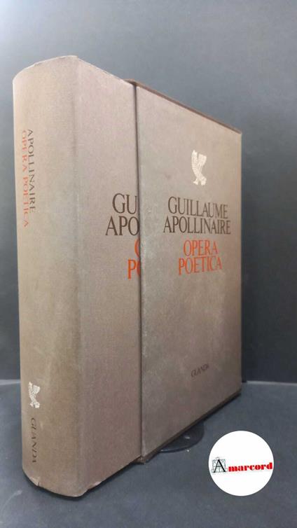 Apollinaire, Guillaume. , and Solmi, Sergio. , Pasi, Mario. Opera poetica Milano Guanda, 1976 - Guillaume Apollinaire - copertina