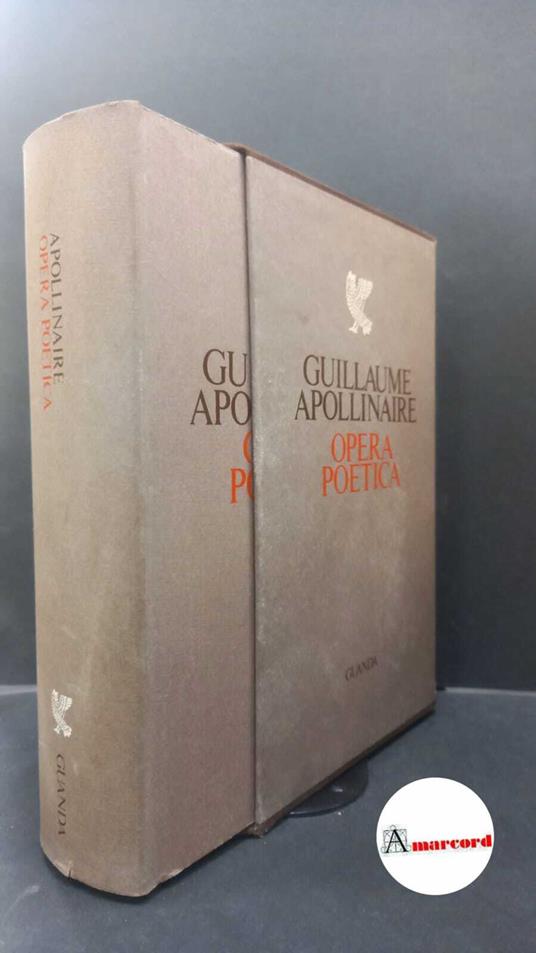 Apollinaire, Guillaume. , and Solmi, Sergio. , Pasi, Mario. Opera poetica Milano Guanda, 1976 - Guillaume Apollinaire - copertina