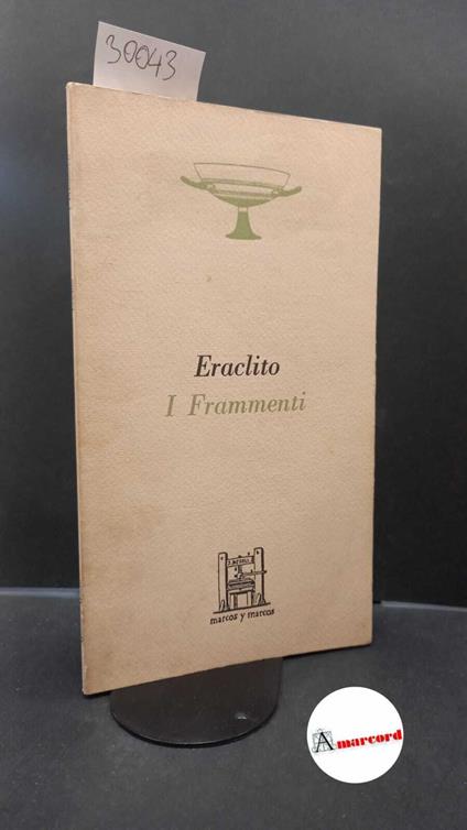 Heraclitus : Ephesius. , and Parinetto, Luciano. I frammenti Milano Marcos y Marcos, 1982 - Eraclito - copertina