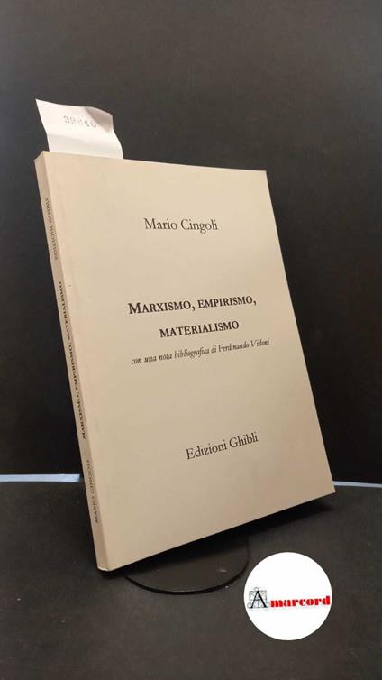 Cingoli, Mario. , and Vidoni, Ferdinando. Marxismo, empirismo, materialismo 4. ed. riv , 2001 - Mario Cingoli - copertina