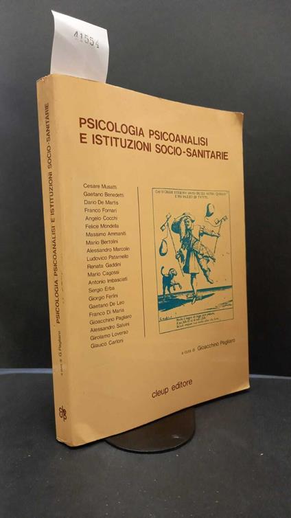 Pagliaro, Gioacchino. Psicologia, psicoanalisi e istituzioni socio-sanitarie Padova Cleup, 1984 - copertina
