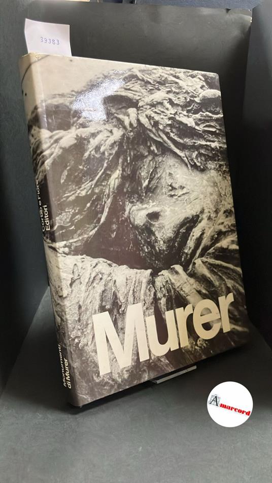 Murer, Augusto. , and Alberti, Rafael. , Marchiori, Giuseppe. �I �monumenti di Murer Venezia Corbo e Fiore, 1978 - Augusto Murer - copertina