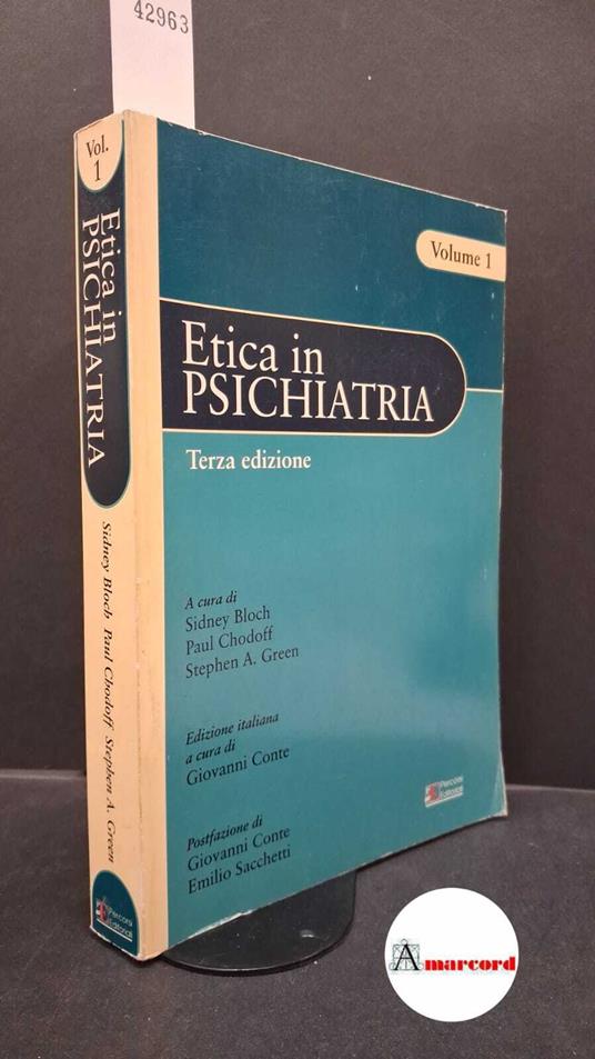 Conte, Giovanni. , Green, Stephen A.. , Bloch, Sidney. , Chodoff, Paul. Etica in psichiatria Roma Percorsi editoriali, 1999 - copertina