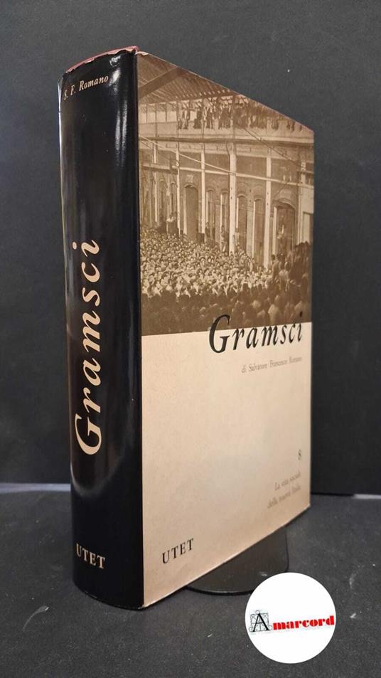 Romano, Salvatore Francesco. Antonio Gramsci : con 18 tavole fuori testo. Torino Unione Tipografico Editrice Torinese, 1965 - Maurice Bouisson - copertina