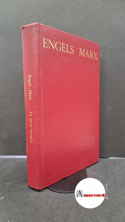 Engels, Friedrich. , and Marx, Karl. , and Zanardo, Aldo. �La �sacra famiglia, ovvero Critica della critica critica : contro Bruno Bauer e soci. Roma Editori riuniti, 1967 - Friedrich Engels - copertina