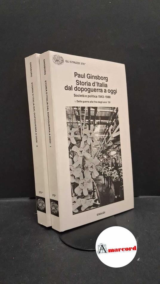 Ginsborg, Paul. , and Flores, Marcello. , Perini, Sandro. Storia d'Italia dal dopoguerra a oggi : società e politica 1943-1988. 2 voll. Torino Einaudi, 1989 - Paul Gabriel Antoine - copertina