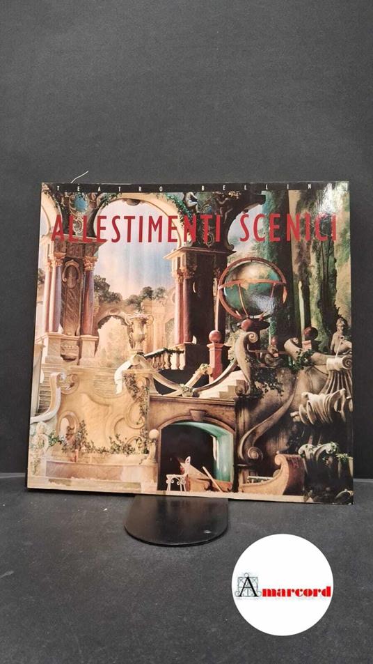 Teatro Massimo Bellini. , and Mazza, Arcangelo. , Arriva, Filippo. Teatro Bellini : allestimenti scenici. Catania Teatro Bellini, 1994 - copertina