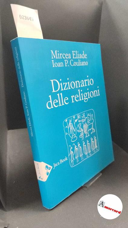 Eliade, Mircea. , and Culianu, Ioan Petru. Dizionario delle religioni Milano Jaca book, 2017 - copertina