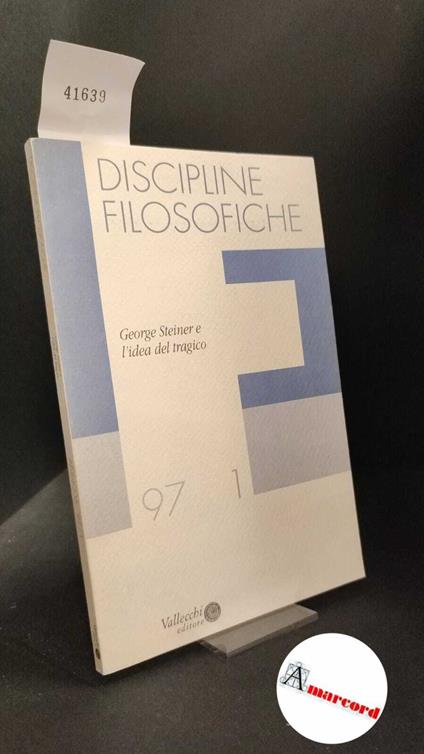 Maj, Barnaba. George Steiner e l'idea del tragico Firenze Vallecchi, 1997 - copertina