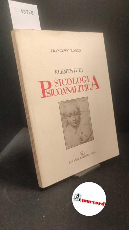 Ronco, Francesco. Elementi di psicologia psicoanalitica Bari Levante, 1988 - copertina