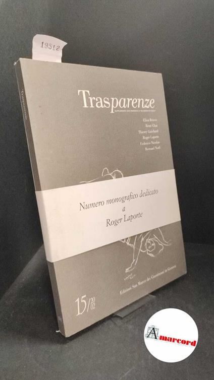 Laporte, Roger., Bricco, Elisa., Char, René., Guichard, Thierry., Nicolao, Federico., Noel, Bernard. Trasparenze [Genova] San Marco dei Giustiniani, 2002 - copertina