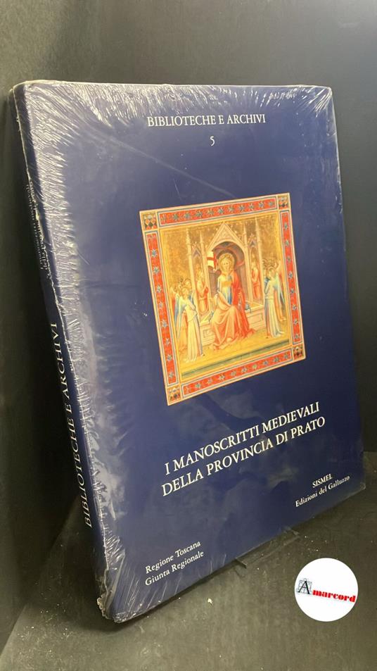 Bertelli, Sandro. , Bianchi, Simona. , D'Imperio, Francesca Sara. , Fiaschi, Silvia. , Società internazionale per lo studio del Medioevo latino.  I  manoscritti medievali della provincia di Prato Firenze Regione Toscana, 1999 - copertina