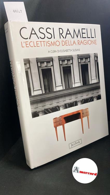 Cassi Ramelli, Antonio. , Susani, Elisabetta. Cassi Ramelli : l'eclettismo della ragione. Milano Jaca Book, 2005 - copertina