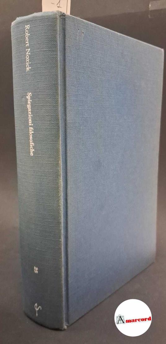 Spiegazioni filosofiche - Robert Nozick - copertina