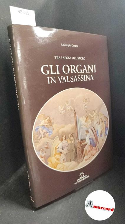 Cesana, Ambrogio, Giudici, Giuseppe. Tra i segni del sacro : gli organi in Valsassina. Cattaneo 1995 - copertina