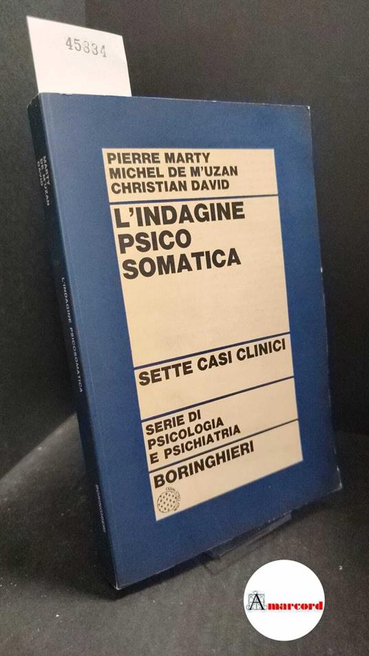 Marty, Pierre, De M'uzan, Michel, David, Christian. L'indagine psicosomatica. Boringhieri 1971 - copertina