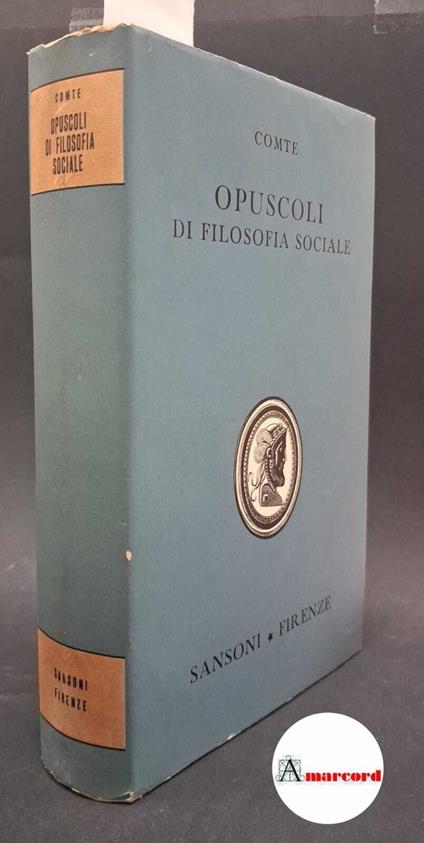 Auguste Comte Opuscoli di filosofia sociale sansoni - Auguste Comte - copertina