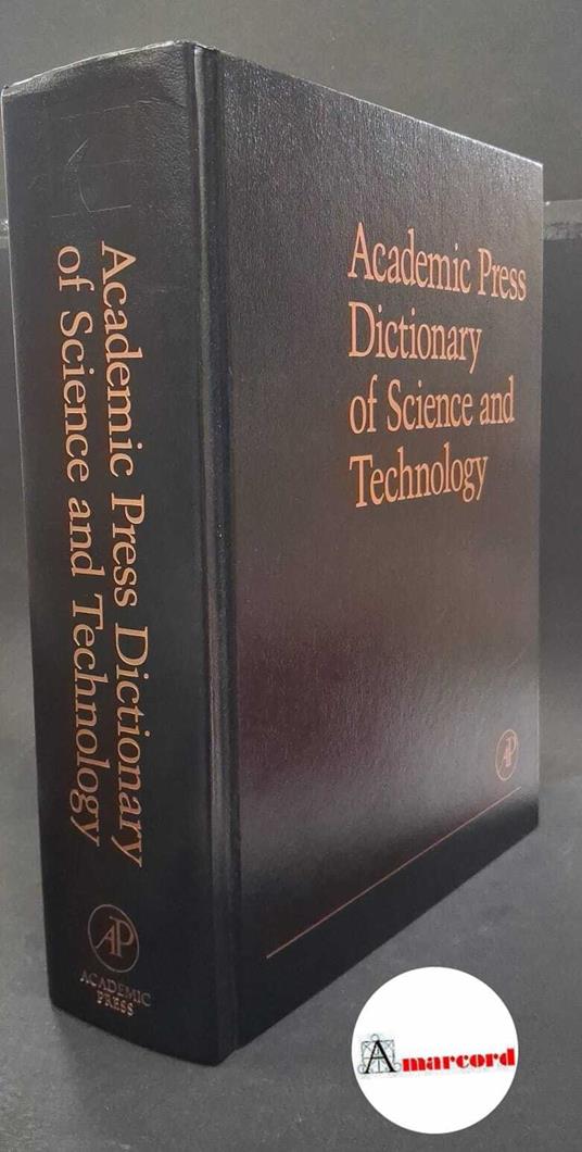 Academic press dictionary of science and technology - copertina
