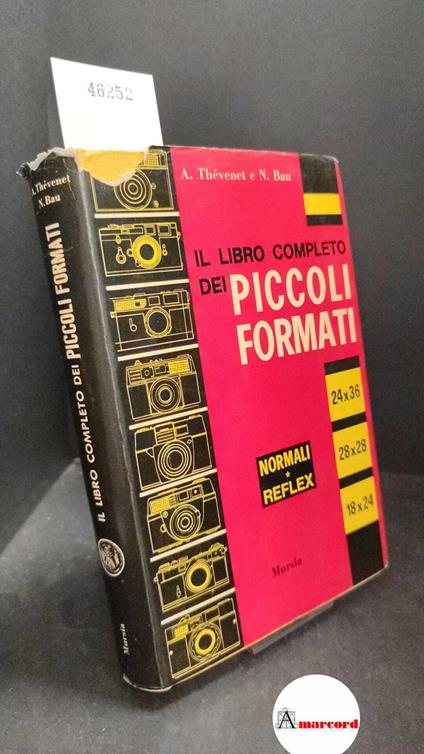 Thevenet, Andre, Bau, Nicolas. Il libro completo dei piccoli formati. Mursia 1965 - copertina