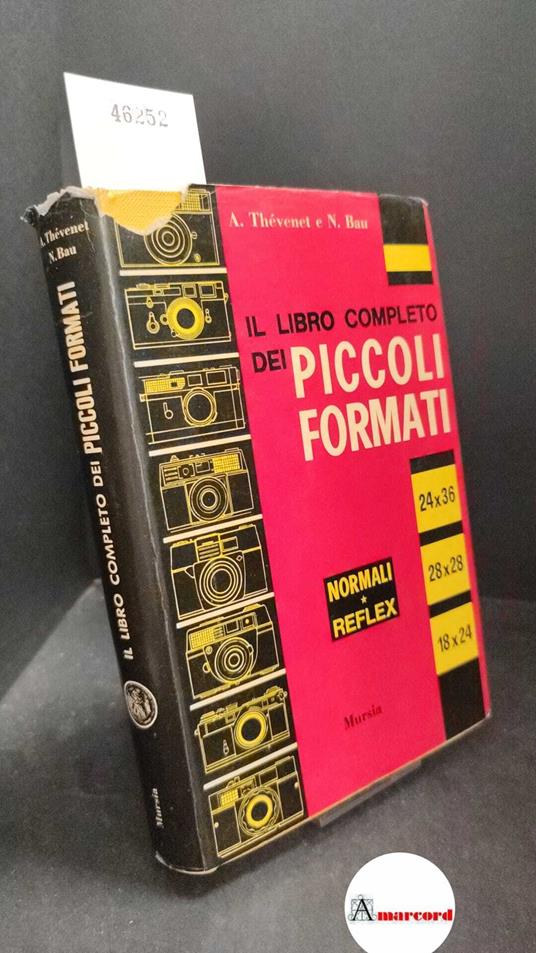 Thevenet, Andre, Bau, Nicolas. Il libro completo dei piccoli formati. Mursia 1965 - copertina