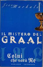 Il mistero del Graal Colui che sarà Re. Jean Markale