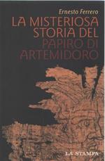 La misteriosa storia del papiro di Artemidoro. Ernesto Ferrero