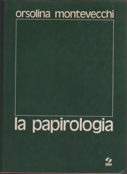 La papirologia. Orsolina Montevecchi - copertina