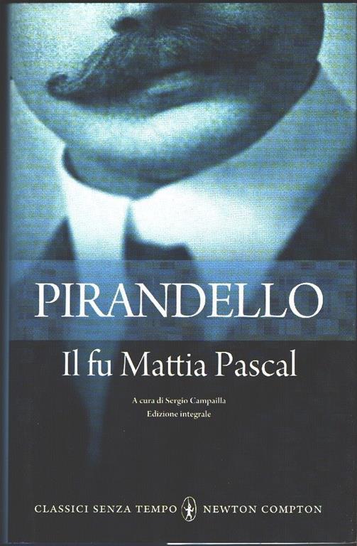 Luigi Pirandello. Il fu Mattia Pascal. Newton Compton. Roma. 2011 - Luigi Pirandello - copertina