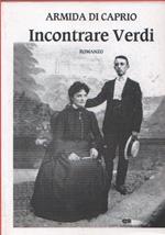 Incontrare Verdi. Di Caprio Armida. Centro Editoriale Imperiese