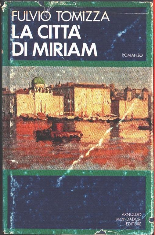 La città di Miriam. Fulvio Tomizza - Fulvio Tomizza - copertina
