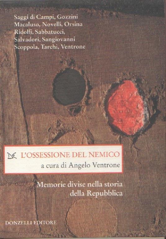 L' ossessione del nemico. Memorie divise nella storia della Repubblica. AA.VV - copertina