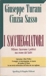 Turani, Giuseppe. Sasso, Cinzia. I saccheggiatori. Milano: facevano i politici, ma erano dei ladri. Sperling & Kupfer. Milano