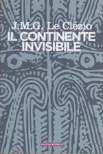 Il continente invisibile - Jean-Marie Le Clézio