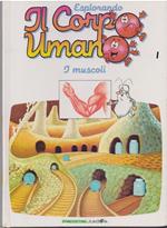 Esplorando il Corpo Umano I Muscoli 1. DeAgostini junior
