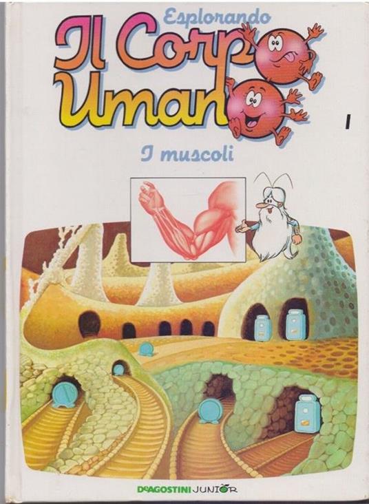 Esplorando il Corpo Umano I Muscoli 1. DeAgostini junior - copertina