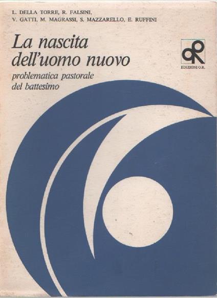 La nascita dell uomo nuovo. Problematica pastorale del battesimo. AA.VV - copertina