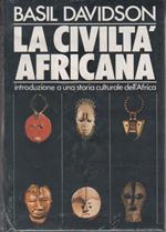 La civiltà africana. Introduzione a una storia culturale dell'Africa. Davidson