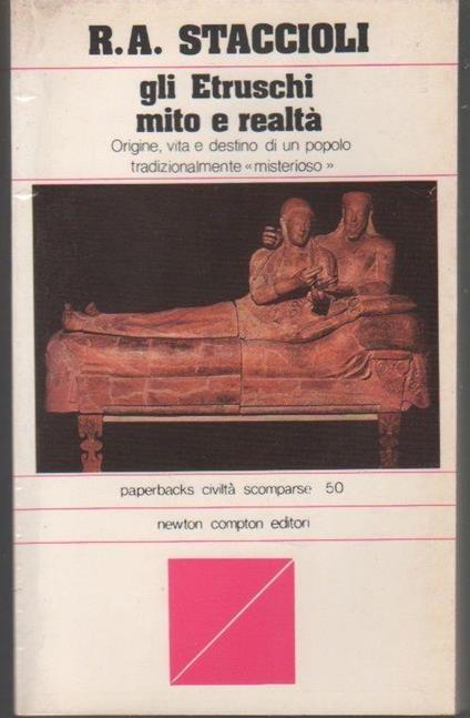 Gli Etruschi mito e realtà. R.A. Staccioli - copertina