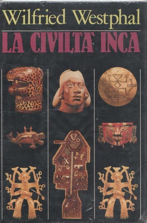 La civiltà inca. Wilfried Westphal - Wilfried Westphal - copertina