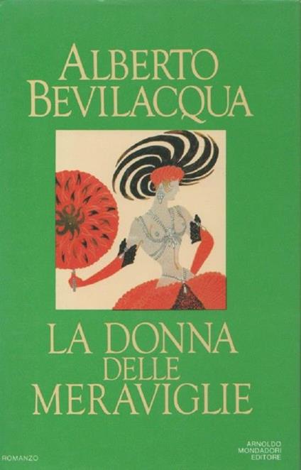 La donna delle meraviglie. Alberto Bevilacqua - Alberto Bevilacqua - copertina